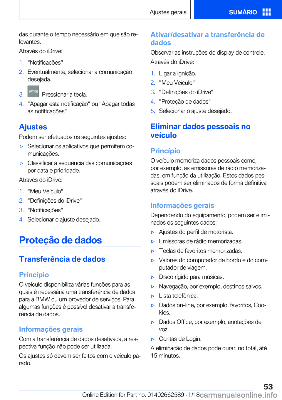 BMW M2 2018  Manual do condutor (in Portuguese) �d�a�s� �d�u�r�a�n�t�e� �o� �t�e�m�p�o� �n�e�c�e�s�s�á�r�i�o� �e�m� �q�u�e� �s�ã�o� �r�eª
�l�e�v�a�n�t�e�s�.
�A�t�r�a�v�é�s� �d�o� �i�D�r�i�v�e�:�1�.�"�N�o�t�i�f�i�c�a�