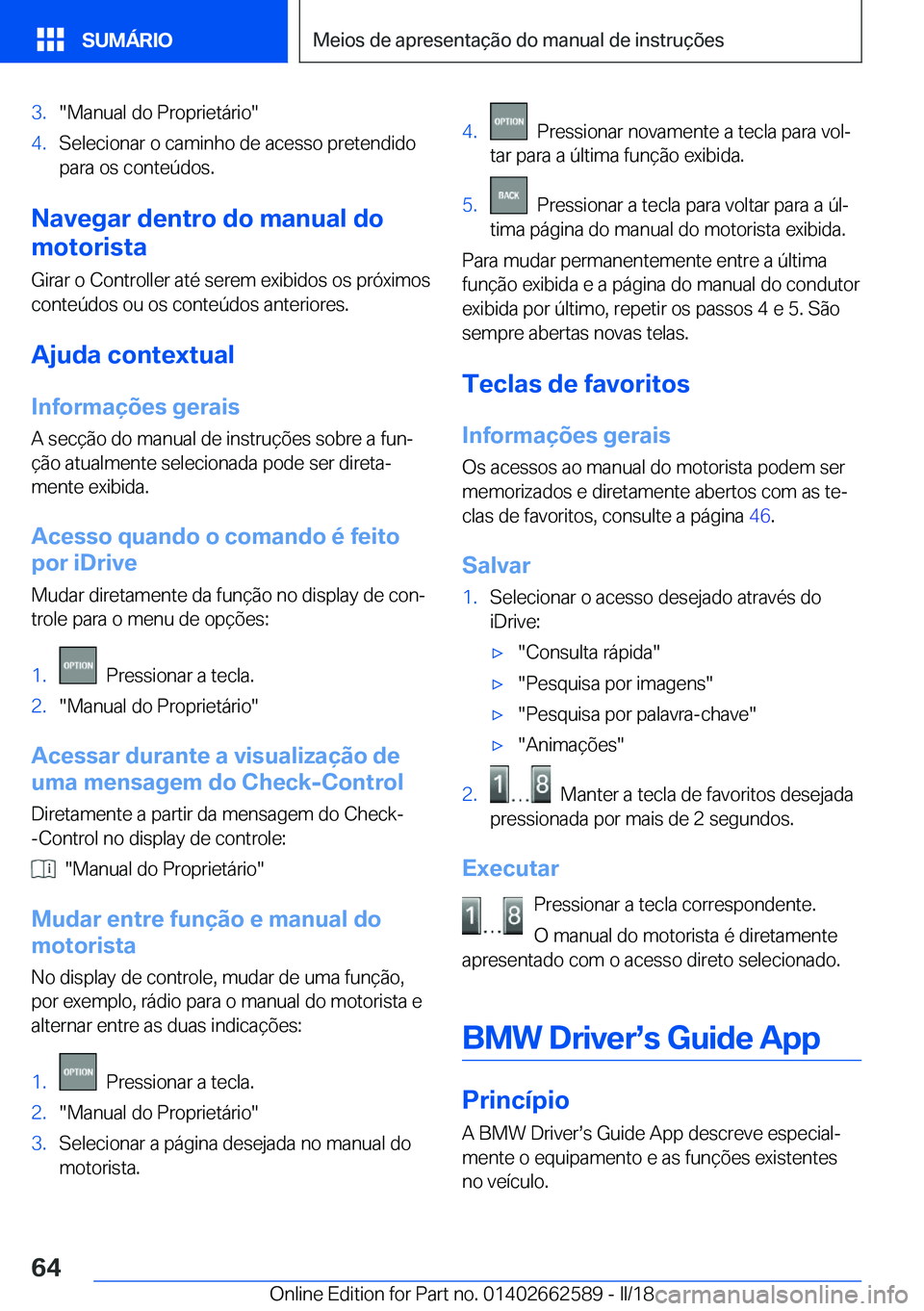 BMW M2 2018  Manual do condutor (in Portuguese) �3�.�"�M�a�n�u�a�l� �d�o� �P�r�o�p�r�i�e�t�á�r�i�o�"�4�.�S�e�l�e�c�i�o�n�a�r� �o� �c�a�m�i�n�h�o� �d�e� �a�c�e�s�s�o� �p�r�e�t�e�n�d�i�d�o
�p�a�r�a� �o�s� �c�o�n�t�e�