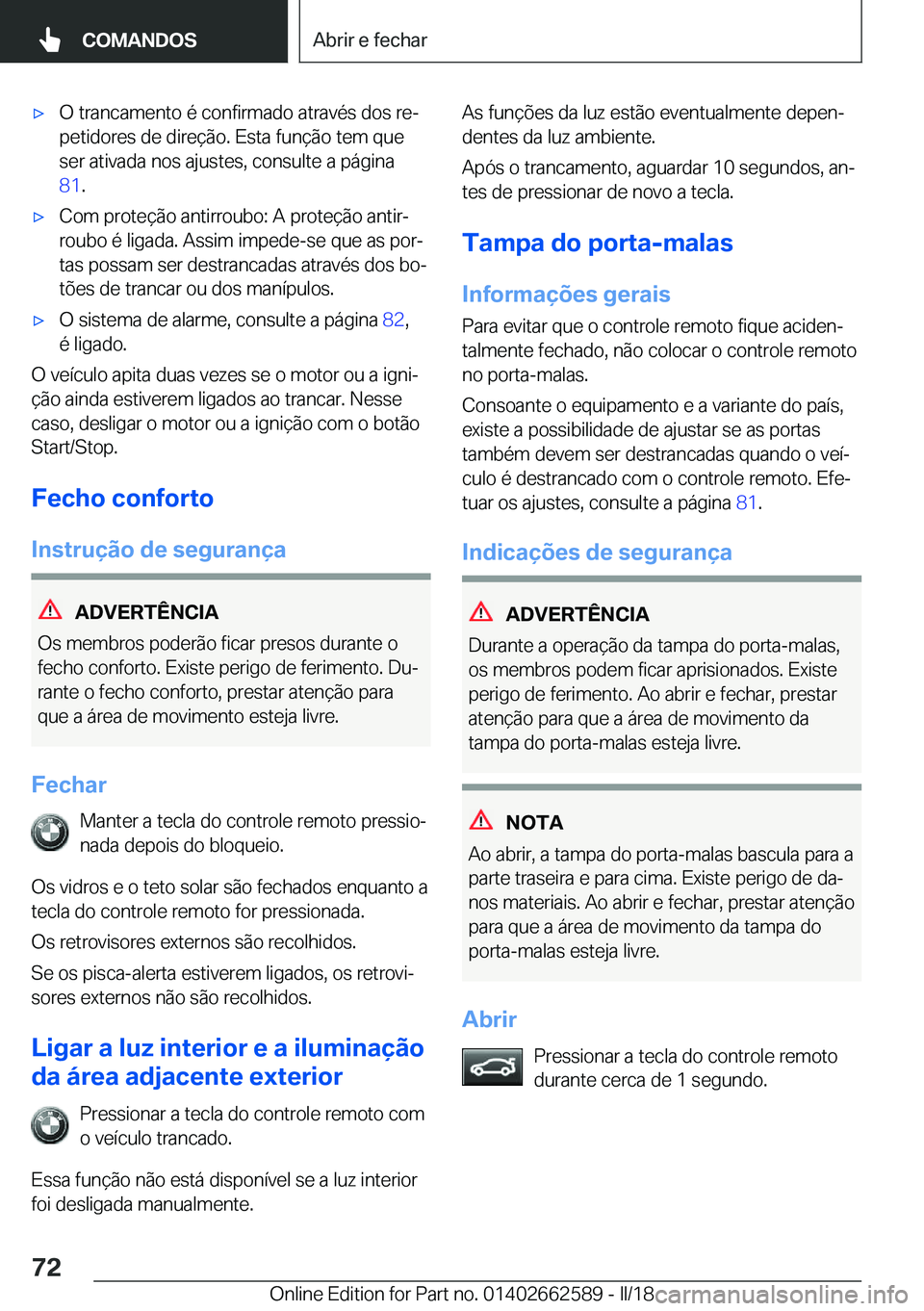 BMW M2 2018  Manual do condutor (in Portuguese) 'x�O� �t�r�a�n�c�a�m�e�n�t�o� �é� �c�o�n�f�i�r�m�a�d�o� �a�t�r�a�v�é�s� �d�o�s� �r�eª
�p�e�t�i�d�o�r�e�s� �d�e� �d�i�r�e�