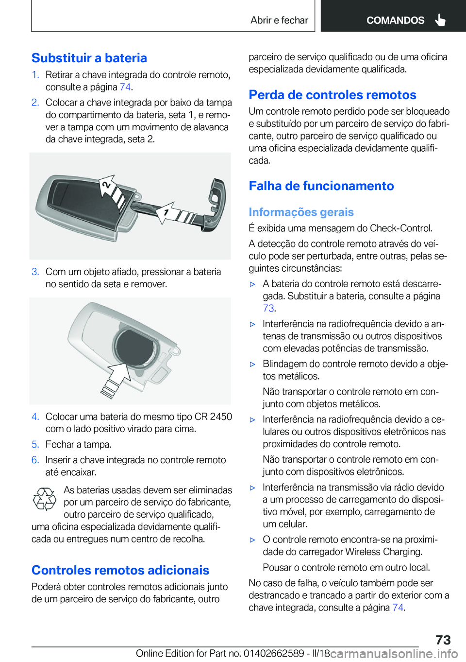 BMW M2 2018  Manual do condutor (in Portuguese) �S�u�b�s�t�i�t�u�i�r��a��b�a�t�e�r�i�a�1�.�R�e�t�i�r�a�r� �a� �c�h�a�v�e� �i�n�t�e�g�r�a�d�a� �d�o� �c�o�n�t�r�o�l�e� �r�e�m�o�t�o�,
�c�o�n�s�u�l�t�e� �a� �p�á�g�i�n�a�  �7�4�.�2�.�C�o�l�o�c�a�r� �