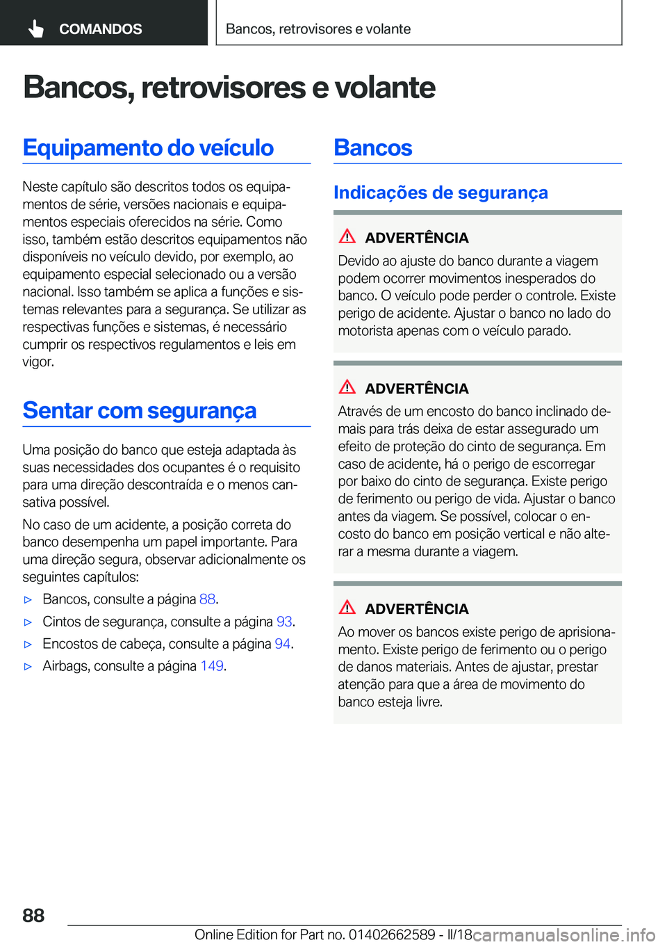 BMW M2 2018  Manual do condutor (in Portuguese) �B�a�n�c�o�s�,��r�e�t�r�o�v�i�s�o�r�e�s��e��v�o�l�a�n�t�e�E�q�u�i�p�a�m�e�n�t�o��d�o��v�e�