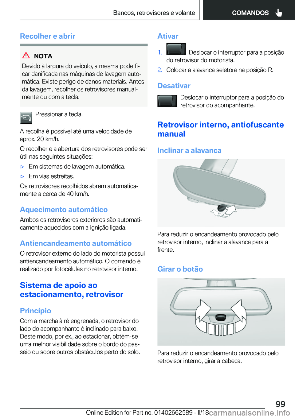 BMW M2 2018  Manual do condutor (in Portuguese) �R�e�c�o�l�h�e�r��e��a�b�r�i�r
�N�O�T�A
�D�e�v�i�d�o� �à� �l�a�r�g�u�r�a� �d�o� �v�e�