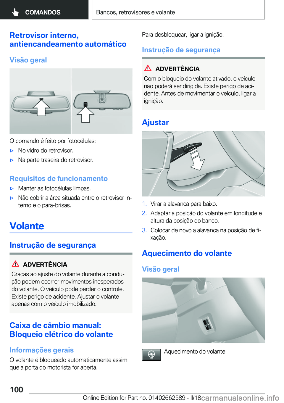 BMW M2 2018  Manual do condutor (in Portuguese) �R�e�t�r�o�v�i�s�o�r��i�n�t�e�r�n�o�,
�a�n�t�i�e�n�c�a�n�d�e�a�m�e�n�t�o��a�u�t�o�m�á�t�i�c�o
�V�i�s�ã�o��g�e�r�a�l
�O� �c�o�m�a�n�d�o� �é� �f�e�i�t�o� �p�o�r� �f�o�t�o�c�é�l�u�l�a�s�:
'x�N