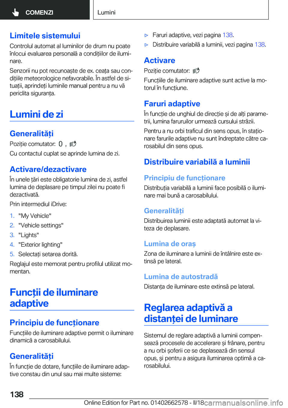 BMW M2 2018  Ghiduri De Utilizare (in Romanian) �L�i�m�i�t�e�l�e��s�i�s�t�e�m�u�l�u�i
�C�o�n�t�r�o�l�u�l� �a�u�t�o�m�a�t� �a�l� �l�u�m�i�n�i�l�o�r� �d�e� �d�r�u�m� �n�u� �p�o�a�t�e �