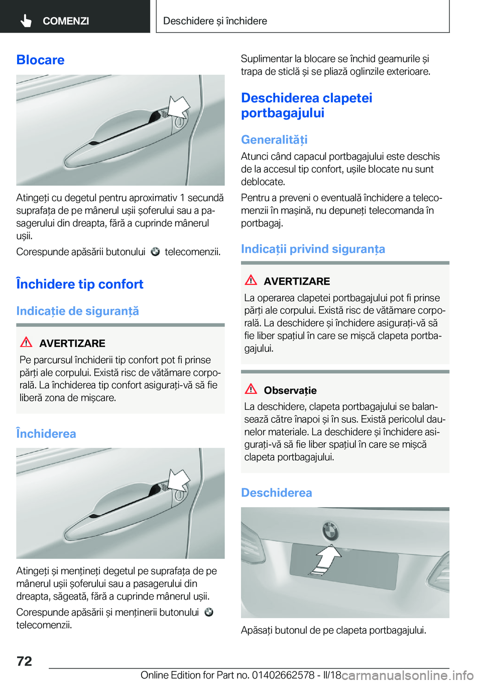 BMW M2 2018  Ghiduri De Utilizare (in Romanian) �B�l�o�c�a�r�e
�A�t�i�n�g�e *�i� �c�u� �d�e�g�e�t�u�l� �p�e�n�t�r�u� �a�p�r�o�x�i�m�a�t�i�v� �1� �s�e�c�u�n�d�