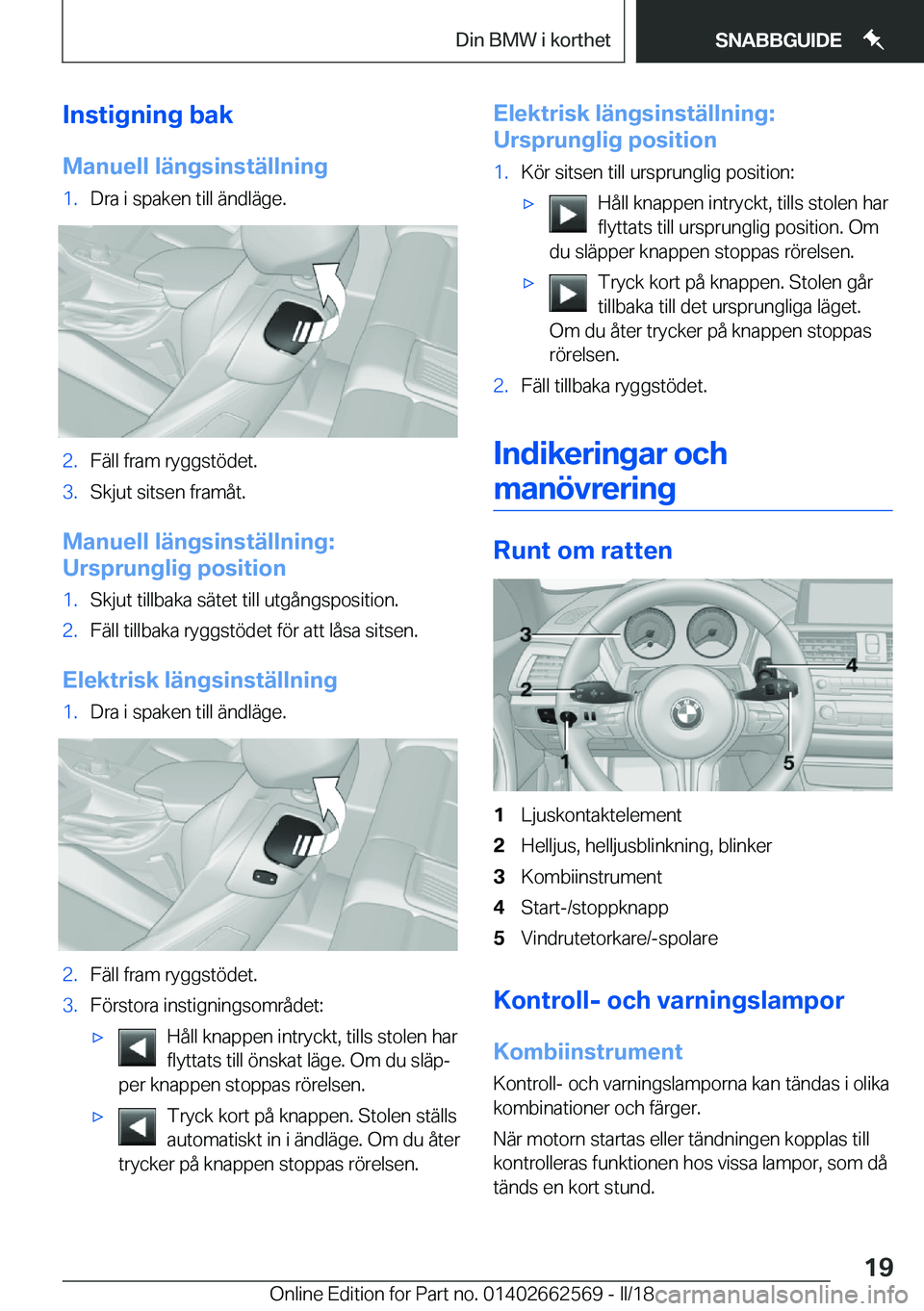 BMW M2 2018  InstruktionsbÖcker (in Swedish) �I�n�s�t�i�g�n�i�n�g��b�a�k
�M�a�n�u�e�l�l��l�ä�n�g�s�i�n�s�t�ä�l�l�n�i�n�g�1�.�D�r�a� �i� �s�p�a�k�e�n� �t�i�l�l� �ä�n�d�l�ä�g�e�.�2�.�F�ä�l�l� �f�r�a�m� �r�y�g�g�s�t�