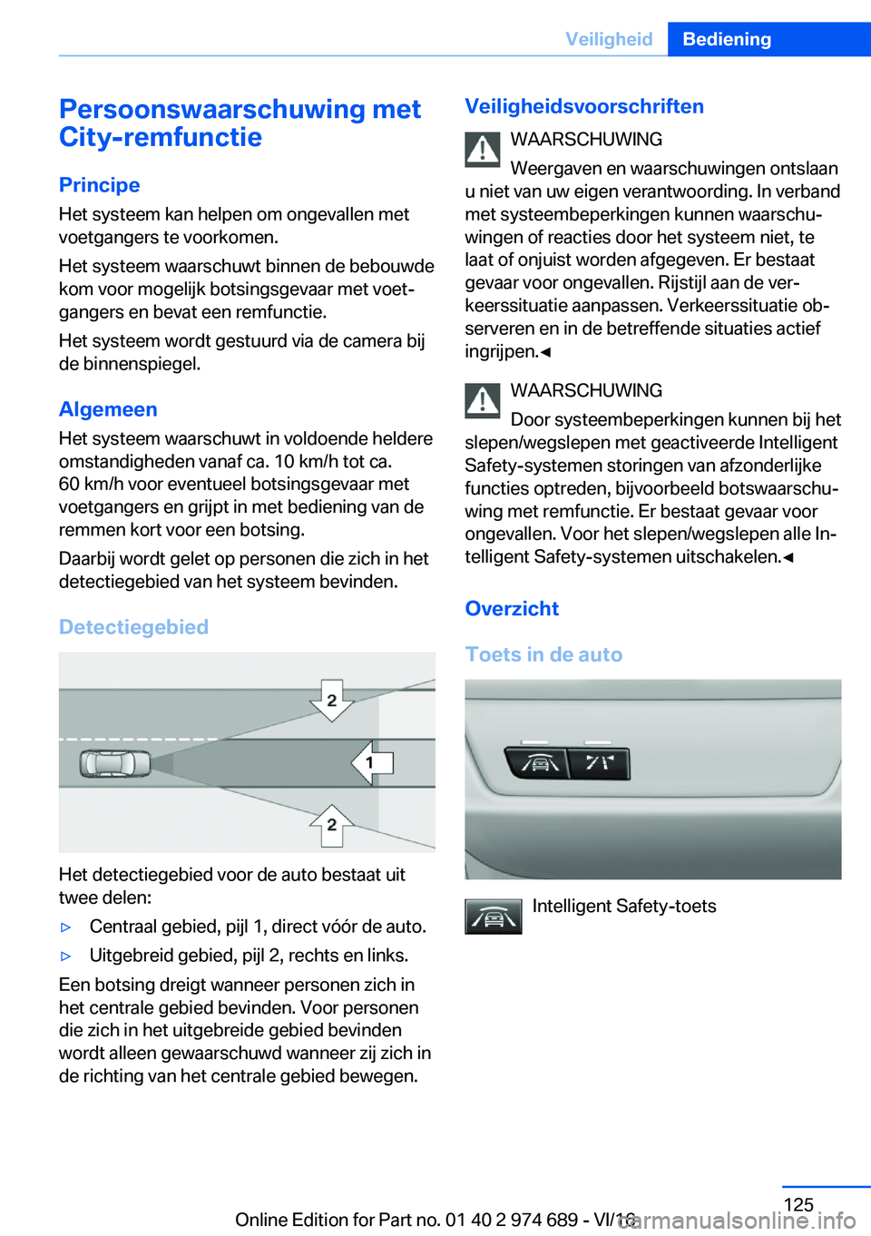 BMW M2 2017  Instructieboekjes (in Dutch) �P�e�r�s�o�o�n�s�w�a�a�r�s�c�h�u�w�i�n�g��m�e�t
�C�i�t�y�-�r�e�m�f�u�n�c�t�i�e
�P�r�i�n�c�i�p�e �H�e�t� �s�y�s�t�e�e�m� �k�a�n� �h�e�l�p�e�n� �o�m� �o�n�g�e�v�a�l�l�e�n� �m�e�t�v�o�e�t�g�a�n�g�e�r�s�