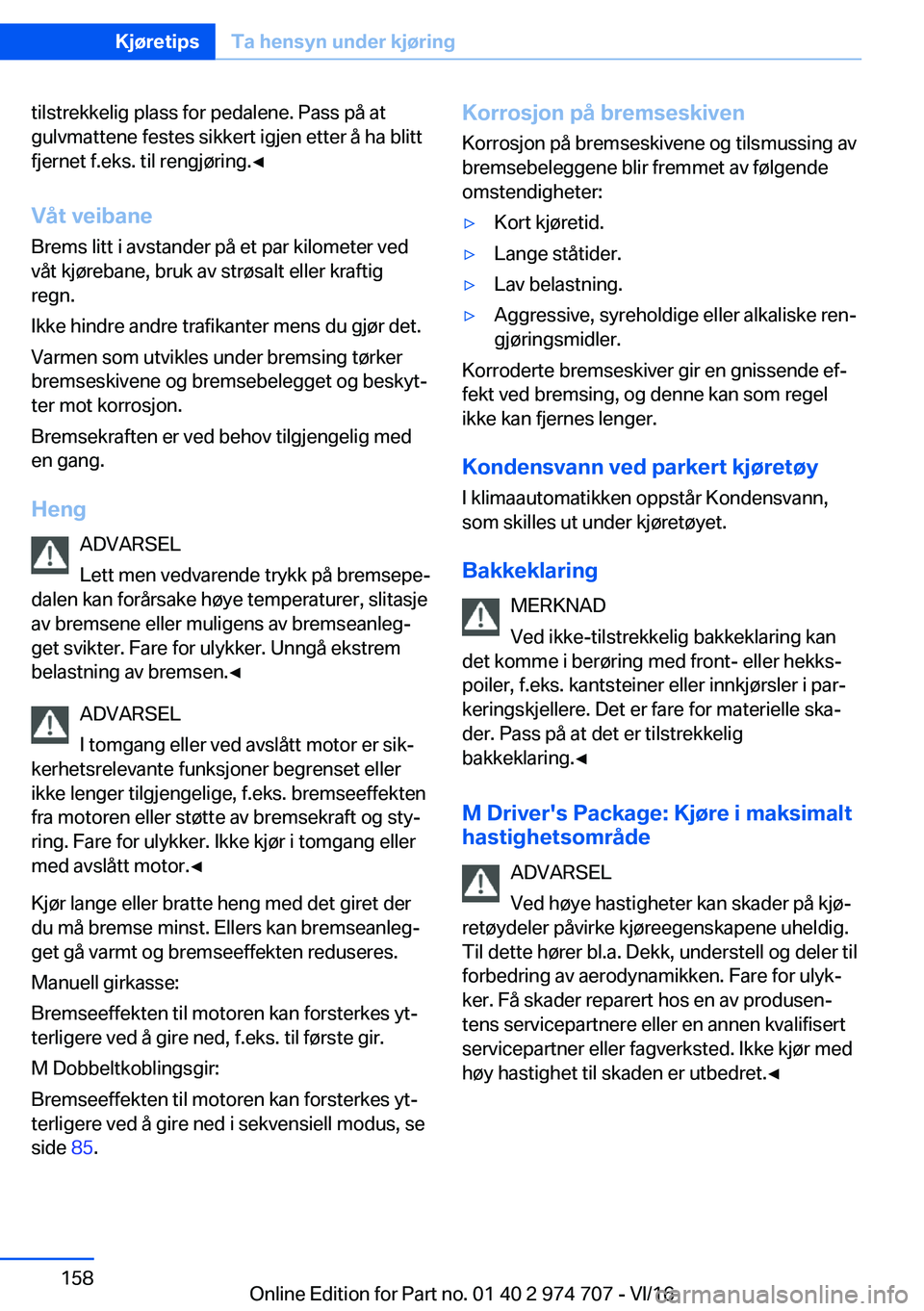 BMW M2 2017  InstruksjonsbØker (in Norwegian) �t�i�l�s�t�r�e�k�k�e�l�i�g� �p�l�a�s�s� �f�o�r� �p�e�d�a�l�e�n�e�.� �P�a�s�s� �p�å� �a�t�g�u�l�v�m�a�t�t�e�n�e� �f�e�s�t�e�s� �s�i�k�k�e�r�t� �i�g�j�e�n� �e�t�t�e�r� �å� �h�a� �b�l�i�t�t�f�j�e�r�n�e