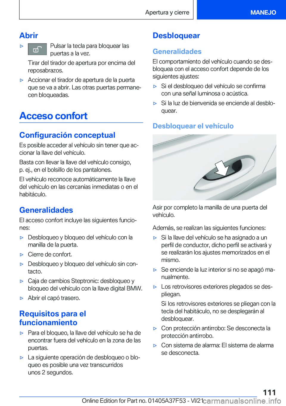 BMW M3 2022  Manuales de Empleo (in Spanish) �A�b�r�i�rx�P�u�l�s�a�r��l�a��t�e�c�l�a��p�a�r�a��b�l�o�q�u�e�a�r��l�a�s
�p�u�e�r�t�a�s��a��l�a��v�e�z�.
�T�i�r�a�r��d�e�l��t�i�r�a�d�o�r��d�e��a�p�e�r�t�u�r�a��p�o�r��e�n�c�i�m�a��d�e
