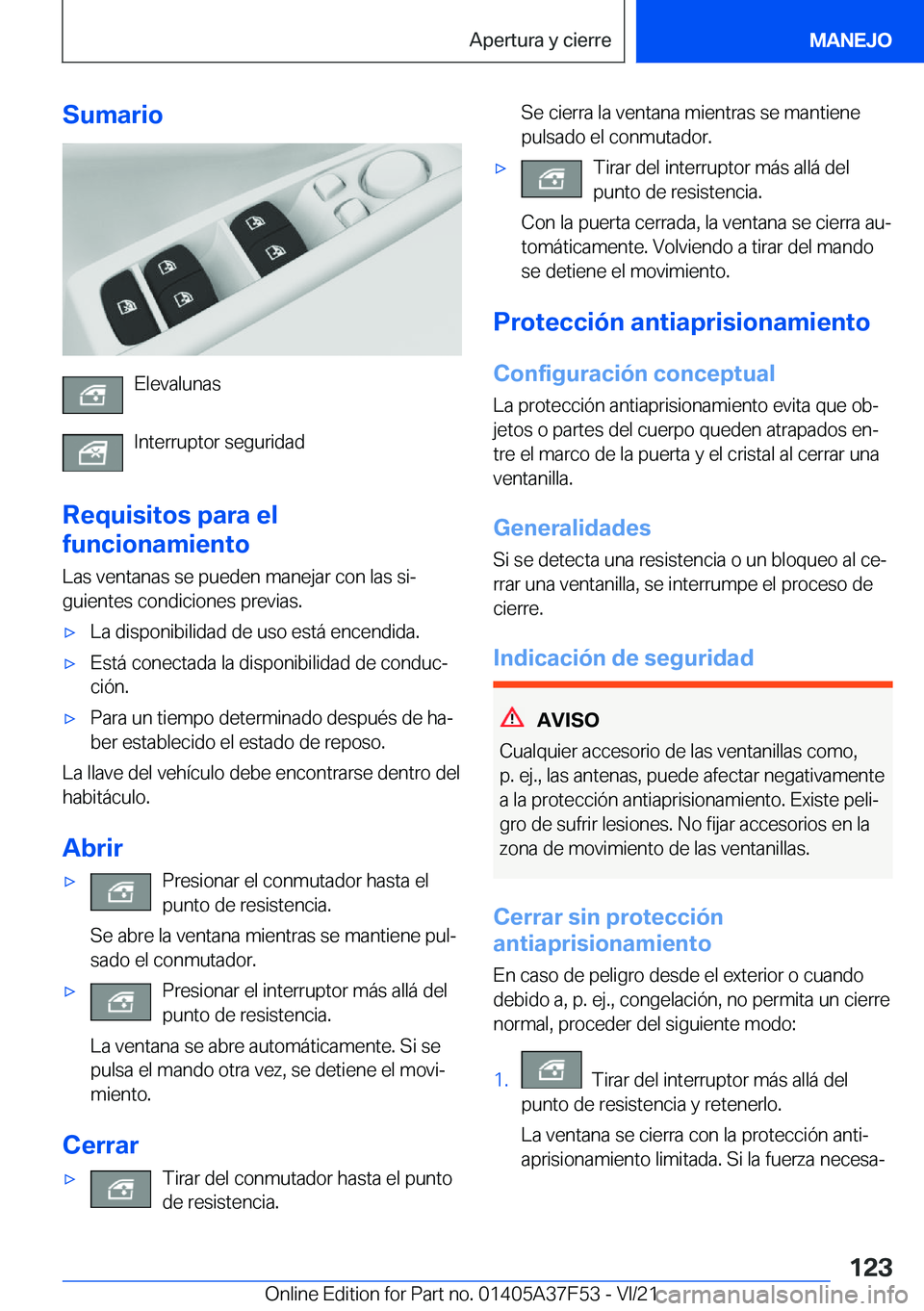 BMW M3 2022  Manuales de Empleo (in Spanish) �S�u�m�a�r�i�o
�E�l�e�v�a�l�u�n�a�s
�I�n�t�e�r�r�u�p�t�o�r��s�e�g�u�r�i�d�a�d
�R�e�q�u�i�s�i�t�o�s��p�a�r�a��e�l
�f�u�n�c�i�o�n�a�m�i�e�n�t�o
�L�a�s��v�e�n�t�a�n�a�s��s�e��p�u�e�d�e�n��m�a�n�e�