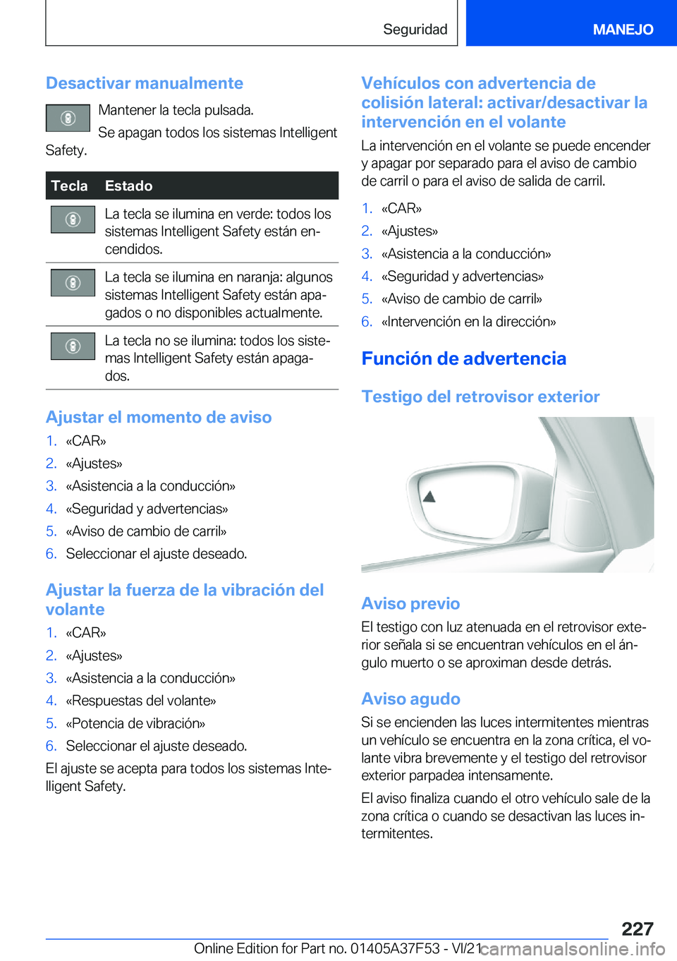 BMW M3 2022  Manuales de Empleo (in Spanish) �D�e�s�a�c�t�i�v�a�r��m�a�n�u�a�l�m�e�n�t�e�M�a�n�t�e�n�e�r��l�a��t�e�c�l�a��p�u�l�s�a�d�a�.
�S�e��a�p�a�g�a�n��t�o�d�o�s��l�o�s��s�i�s�t�e�m�a�s��I�n�t�e�l�l�i�g�e�n�t
�S�a�f�e�t�y�.�T�e�c�l