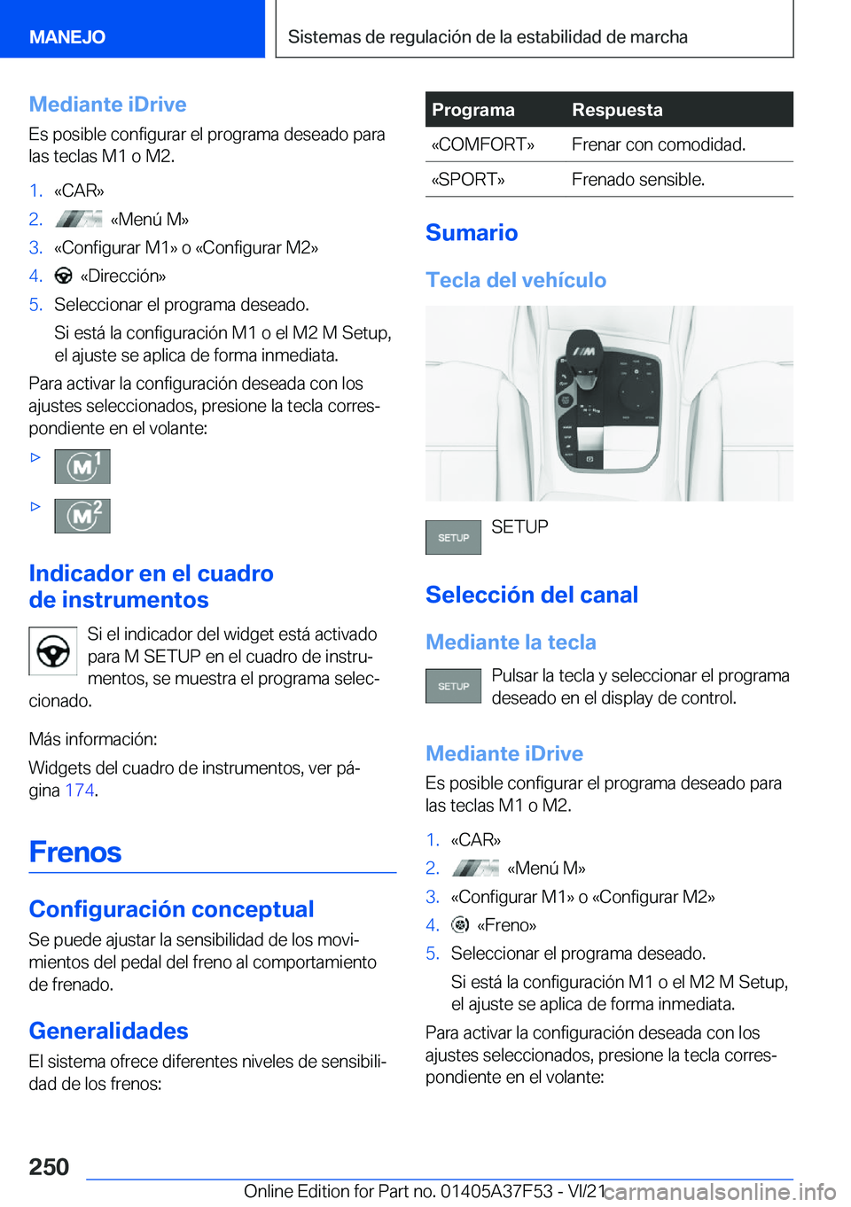 BMW M3 2022  Manuales de Empleo (in Spanish) �M�e�d�i�a�n�t�e��i�D�r�i�v�e
�E�s��p�o�s�i�b�l�e��c�o�n�f�i�g�u�r�a�r��e�l��p�r�o�g�r�a�m�a��d�e�s�e�a�d�o��p�a�r�a �l�a�s��t�e�c�l�a�s��M�1��o��M�2�.�1�.�«�C�A�R�{�2�.���«�M�e�n�