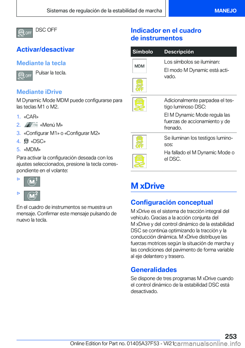BMW M3 2022  Manuales de Empleo (in Spanish) �D�S�C��O�F�F
�A�c�t�i�v�a�r�/�d�e�s�a�c�t�i�v�a�r �M�e�d�i�a�n�t�e��l�a��t�e�c�l�a �P�u�l�s�a�r��l�a��t�e�c�l�a�.
�M�e�d�i�a�n�t�e��i�D�r�i�v�e �M��D�y�n�a�m�i�c��M�o�d�e��M�D�M��p�u�e�d�e�