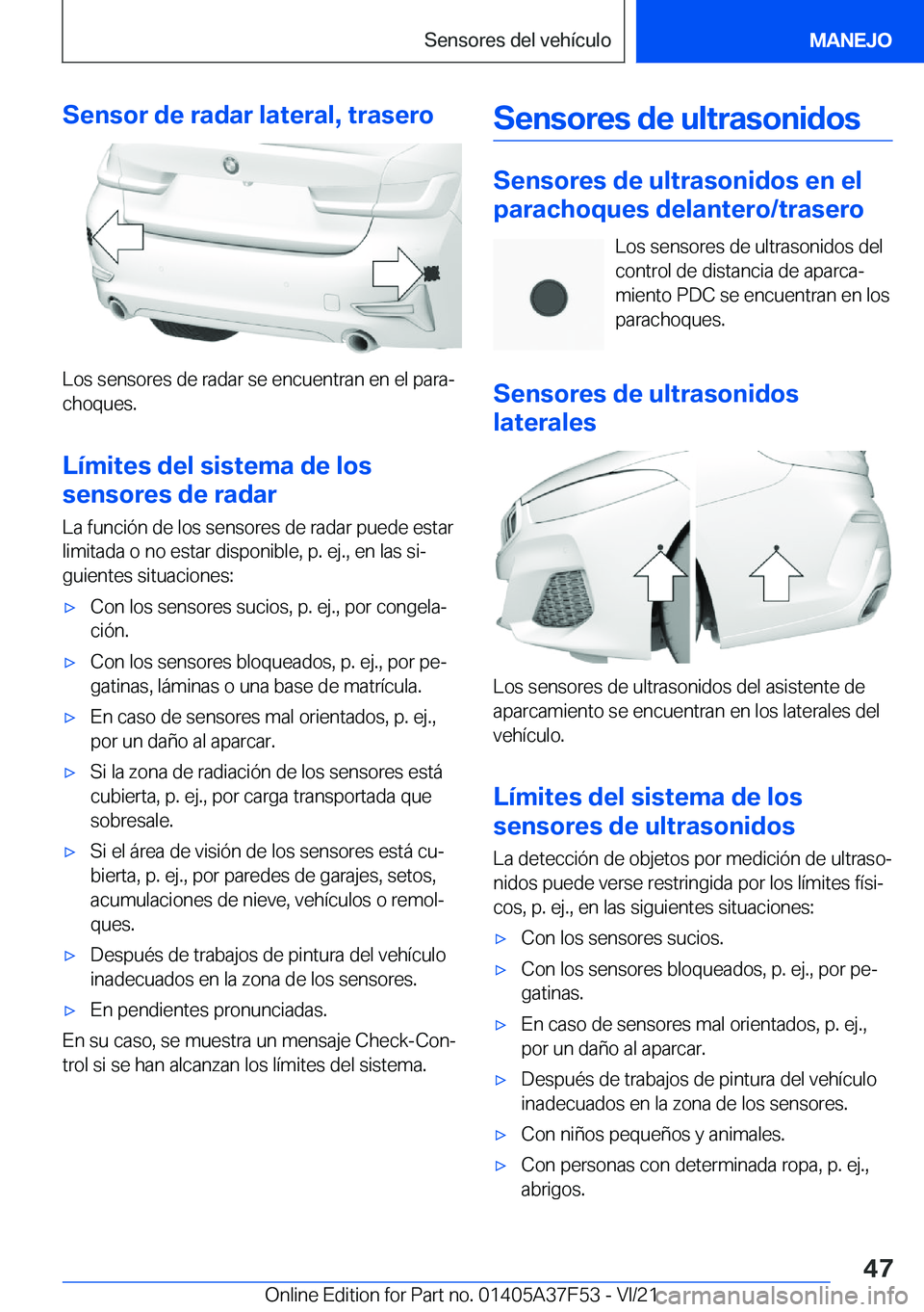 BMW M3 2022  Manuales de Empleo (in Spanish) �S�e�n�s�o�r��d�e��r�a�d�a�r��l�a�t�e�r�a�l�,��t�r�a�s�e�r�o
�L�o�s��s�e�n�s�o�r�e�s��d�e��r�a�d�a�r��s�e��e�n�c�u�e�n�t�r�a�n��e�n��e�l��p�a�r�aª
�c�h�o�q�u�e�s�.
�L�