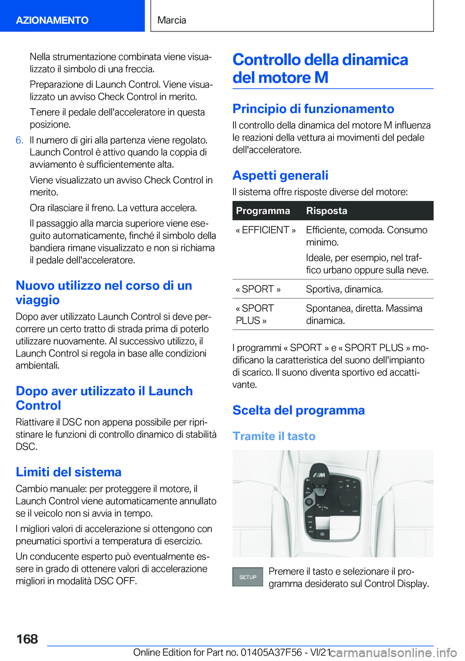 BMW M3 2022  Libretti Di Uso E manutenzione (in Italian) �N�e�l�l�a��s�t�r�u�m�e�n�t�a�z�i�o�n�e��c�o�m�b�i�n�a�t�a��v�i�e�n�e��v�i�s�u�aª
�l�i�z�z�a�t�o��i�l��s�i�m�b�o�l�o��d�i��u�n�a��f�r�e�c�c�i�a�.
�P�r�e�p�a�r�a�z�i�o�n�e��d�i��L�a�u�n�c�