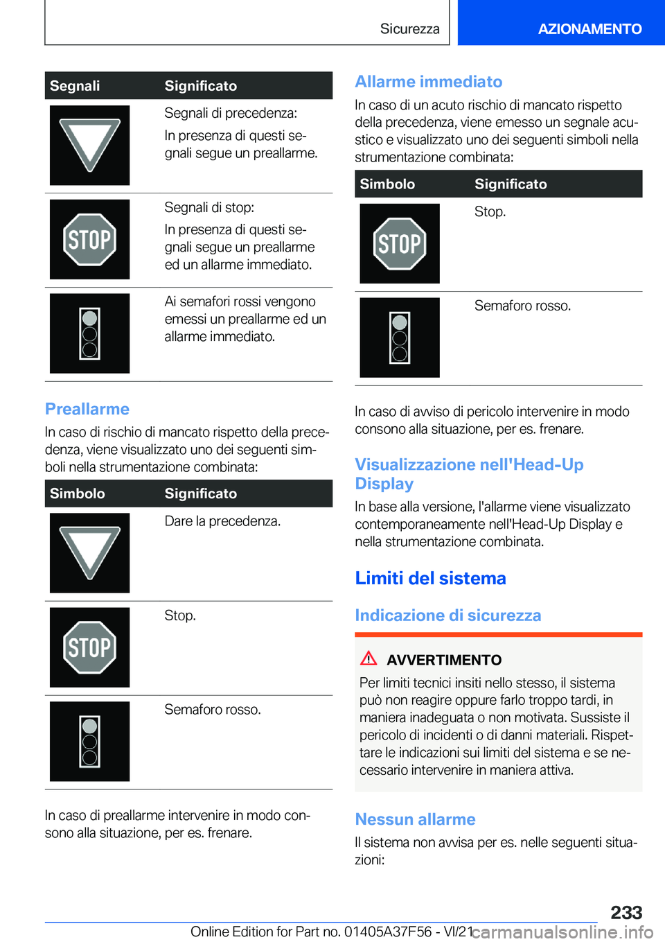 BMW M3 2022  Libretti Di Uso E manutenzione (in Italian) �S�e�g�n�a�l�i�S�i�g�n�i�f�i�c�a�t�o�S�e�g�n�a�l�i��d�i��p�r�e�c�e�d�e�n�z�a�:
�I�n��p�r�e�s�e�n�z�a��d�i��q�u�e�s�t�i��s�eª
�g�n�a�l�i��s�e�g�u�e��u�n��p�r�e�a�l�l�a�r�m�e�.�S�e�g�n�a�l�i�
