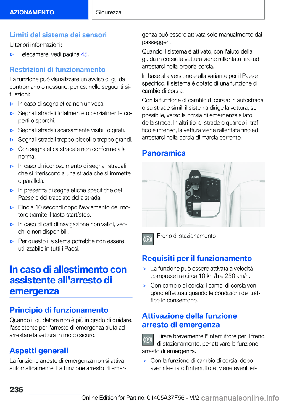 BMW M3 2022  Libretti Di Uso E manutenzione (in Italian) �L�i�m�i�t�i��d�e�l��s�i�s�t�e�m�a��d�e�i��s�e�n�s�o�r�i
�U�l�t�e�r�i�o�r�i��i�n�f�o�r�m�a�z�i�o�n�i�:'x�T�e�l�e�c�a�m�e�r�e�,��v�e�d�i��p�a�g�i�n�a� �4�5�.
�R�e�s�t�r�i�z�i�o�n�i��d�i��