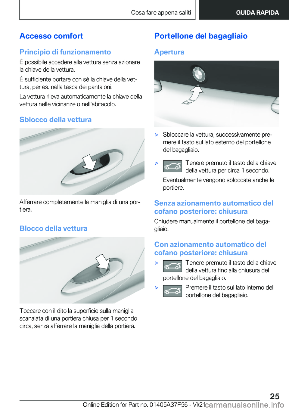 BMW M3 2022  Libretti Di Uso E manutenzione (in Italian) �A�c�c�e�s�s�o��c�o�m�f�o�r�t
�P�r�i�n�c�i�p�i�o��d�i��f�u�n�z�i�o�n�a�m�e�n�t�o �