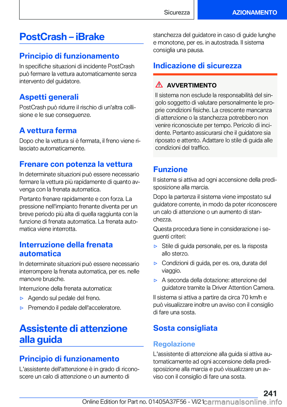 BMW M3 2022  Libretti Di Uso E manutenzione (in Italian) �P�o�s�t�C�r�a�s�h�m��i�B�r�a�k�e
�P�r�i�n�c�i�p�i�o��d�i��f�u�n�z�i�o�n�a�m�e�n�t�o�I�n��s�p�e�c�i�f�i�c�h�e��s�i�t�u�a�z�i�o�n�i��d�i��i�n�c�i�d�e�n�t�e��P�o�s�t�C�r�a�s�h�p�u�
