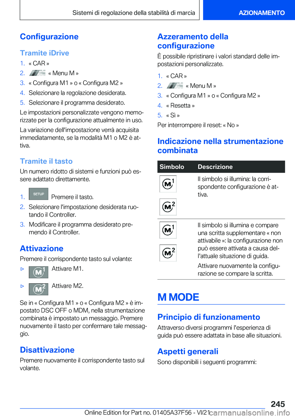 BMW M3 2022  Libretti Di Uso E manutenzione (in Italian) �C�o�n�f�i�g�u�r�a�z�i�o�n�e
�T�r�a�m�i�t�e��i�D�r�i�v�e�1�.�«��C�A�R��{�2�.���«��M�e�n�u��M��{�3�.�«��C�o�n�f�i�g�u�r�a��M�1��{��o��«��C�o�n�f�i�g�u�r�a��M�2��{�4�.�S�e�l�e�z�i�o�