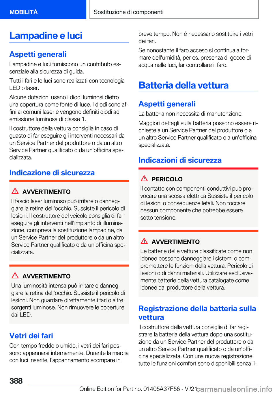 BMW M3 2022  Libretti Di Uso E manutenzione (in Italian) �L�a�m�p�a�d�i�n�e��e��l�u�c�i
�A�s�p�e�t�t�i��g�e�n�e�r�a�l�i
�L�a�m�p�a�d�i�n�e��e��l�u�c�i��f�o�r�n�i�s�c�o�n�o��u�n��c�o�n�t�r�i�b�u�t�o��e�sª
�s�e�n�z�i�a�l�e��a�l�l�a��s�i�c�u�r�e�z