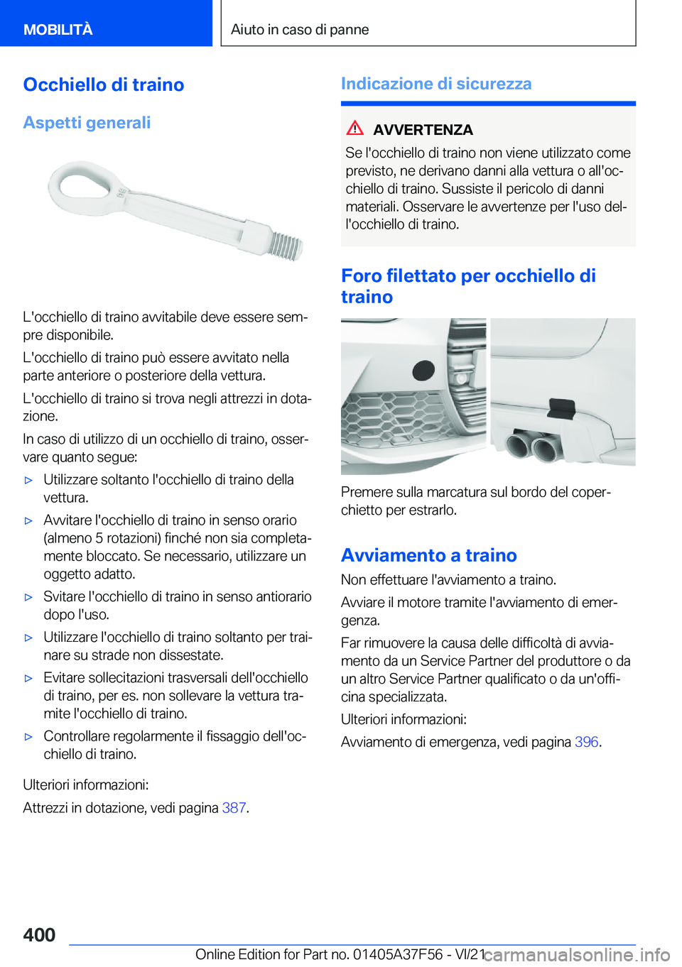 BMW M3 2022  Libretti Di Uso E manutenzione (in Italian) �O�c�c�h�i�e�l�l�o��d�i��t�r�a�i�n�o
�A�s�p�e�t�t�i��g�e�n�e�r�a�l�i
�L�'�o�c�c�h�i�e�l�l�o��d�i��t�r�a�i�n�o��a�v�v�i�t�a�b�i�l�e��d�e�v�e��e�s�s�e�r�e��s�e�mª
�p�r�e��d�i�s�p�o�n�i�b