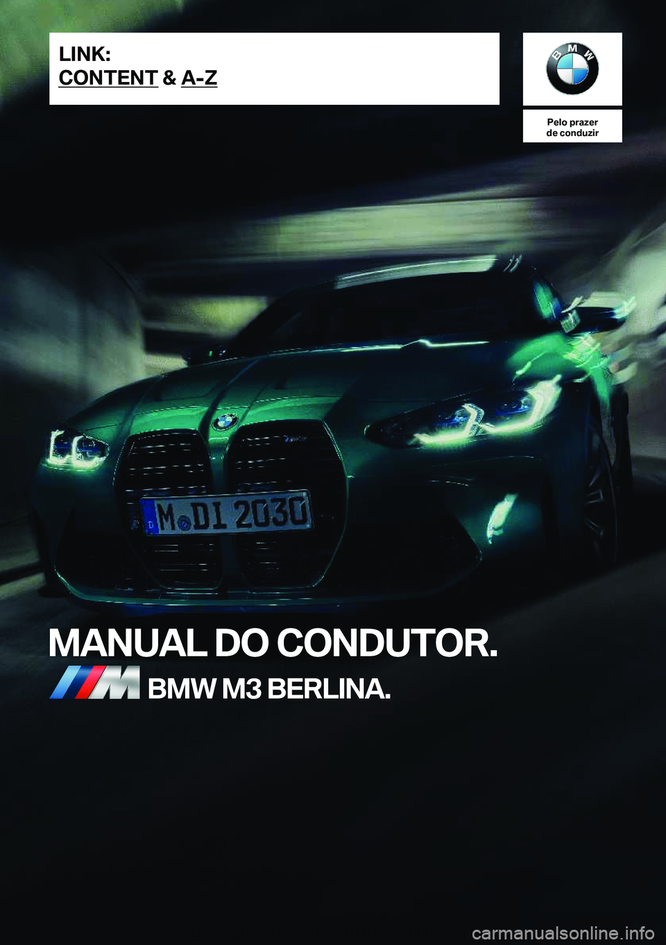 BMW M3 2022  Manual do condutor (in Portuguese) �P�e�l�o��p�r�a�z�e�r
�d�e��c�o�n�d�u�z�i�r
�M�A�N�U�A�L��D�O��C�O�N�D�U�T�O�R�.�B�M�W��M�3��B�E�R�L�I�N�A�.�L�I�N�K�:
�C�O�N�T�E�N�T��&��A�-�Z�O�n�l�i�n�e��E�d�i�t�i�o�n��f�o�r��P�a�r�t��
