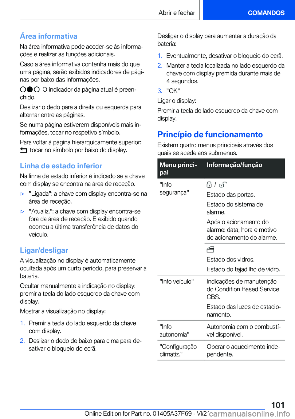 BMW M3 2022  Manual do condutor (in Portuguese) �Á�r�e�a��i�n�f�o�r�m�a�t�i�v�a
�N�a��á�r�e�a��i�n�f�o�r�m�a�t�i�v�a��p�o�d�e��a�c�e�d�e�r�-�s�e��à�s��i�n�f�o�r�m�aª
�