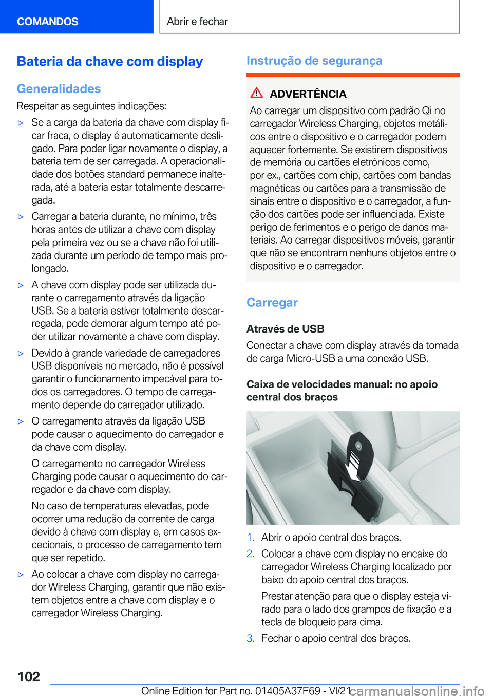 BMW M3 2022  Manual do condutor (in Portuguese) �B�a�t�e�r�i�a��d�a��c�h�a�v�e��c�o�m��d�i�s�p�l�a�y
�G�e�n�e�r�a�l�i�d�a�d�e�s
�R�e�s�p�e�i�t�a�r��a�s��s�e�g�u�i�n�t�e�s��i�n�d�i�c�a�