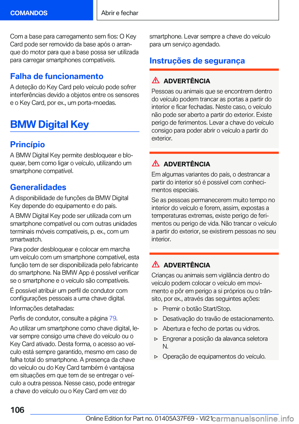 BMW M3 2022  Manual do condutor (in Portuguese) �C�o�m��a��b�a�s�e��p�a�r�a��c�a�r�r�e�g�a�m�e�n�t�o��s�e�m��f�i�o�s�:��O��K�e�y�C�a�r�d��p�o�d�e��s�e�r��r�e�m�o�v�i�d�o��d�a��b�a�s�e��a�p�ó�s��o��a�r�r�a�nª
�q�u�e��d�o��m�o�t�