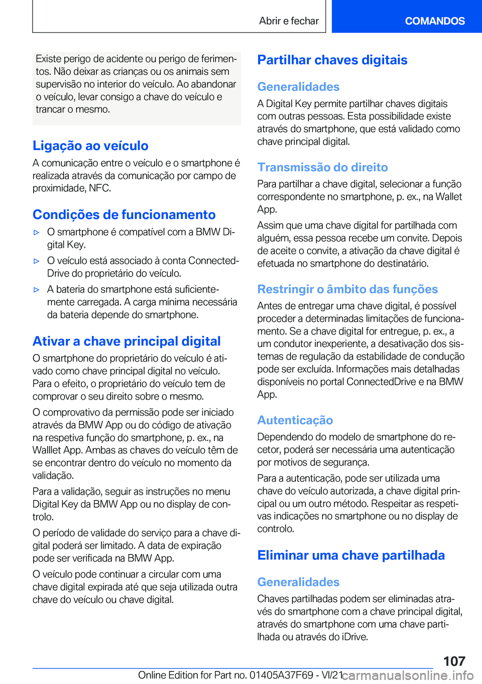 BMW M3 2022  Manual do condutor (in Portuguese) �E�x�i�s�t�e��p�e�r�i�g�o��d�e��a�c�i�d�e�n�t�e��o�u��p�e�r�i�g�o��d�e��f�e�r�i�m�e�nª�t�o�s�.��N�ã�o��d�e�i�x�a�r��a�s��c�r�i�a�n�