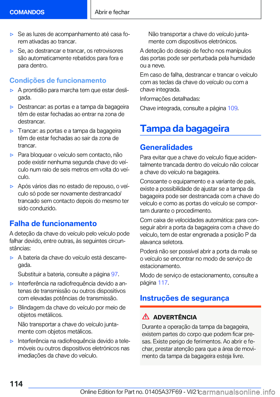 BMW M3 2022  Manual do condutor (in Portuguese) 'x�S�e��a�s��l�u�z�e�s��d�e��a�c�o�m�p�a�n�h�a�m�e�n�t�o��a�t�é��c�a�s�a��f�oª
�r�e�m��a�t�i�v�a�d�a�s��a�o��t�r�a�n�c�a�r�.'x�S�e�,��a�o��d�e�s�t�r�a�n�c�a�r��e��t�r�a�n�c�a�