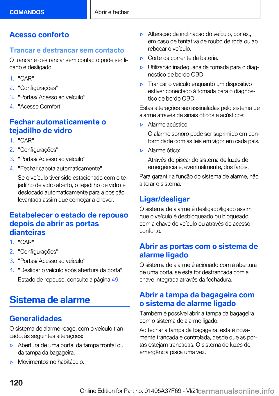 BMW M3 2022  Manual do condutor (in Portuguese) �A�c�e�s�s�o��c�o�n�f�o�r�t�o
�T�r�a�n�c�a�r��e��d�e�s�t�r�a�n�c�a�r��s�e�m��c�o�n�t�a�c�t�o
�O��t�r�a�n�c�a�r��e��d�e�s�t�r�a�n�c�a�r��s�e�m��c�o�n�t�a�c�t�o��p�o�d�e��s�e�r��l�iª
�g�a
