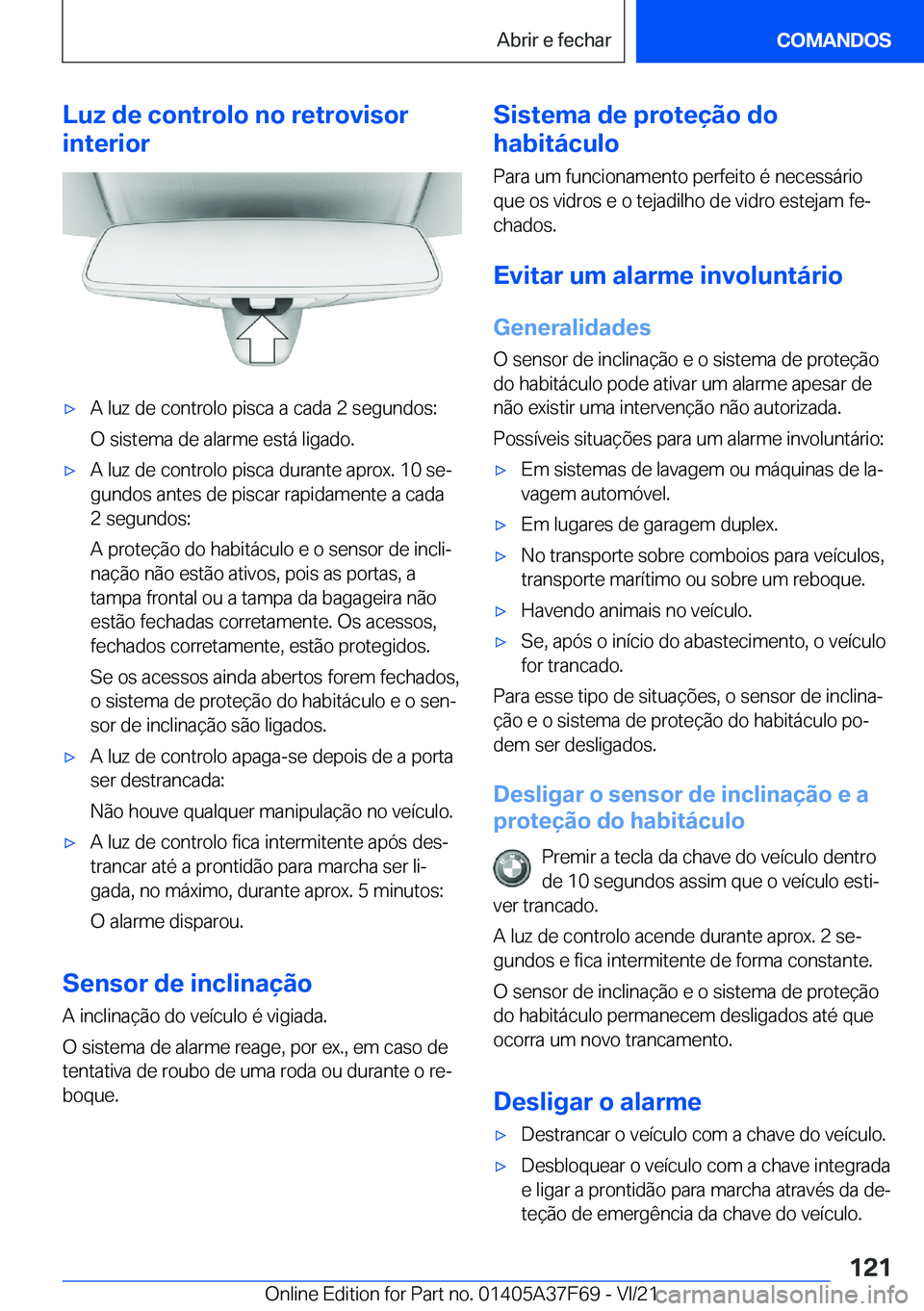BMW M3 2022  Manual do condutor (in Portuguese) �L�u�z��d�e��c�o�n�t�r�o�l�o��n�o��r�e�t�r�o�v�i�s�o�r
�i�n�t�e�r�i�o�r'x�A��l�u�z��d�e��c�o�n�t�r�o�l�o��p�i�s�c�a��a��c�a�d�a��2��s�e�g�u�n�d�o�s�:
�O��s�i�s�t�e�m�a��d�e��a�l�a�r