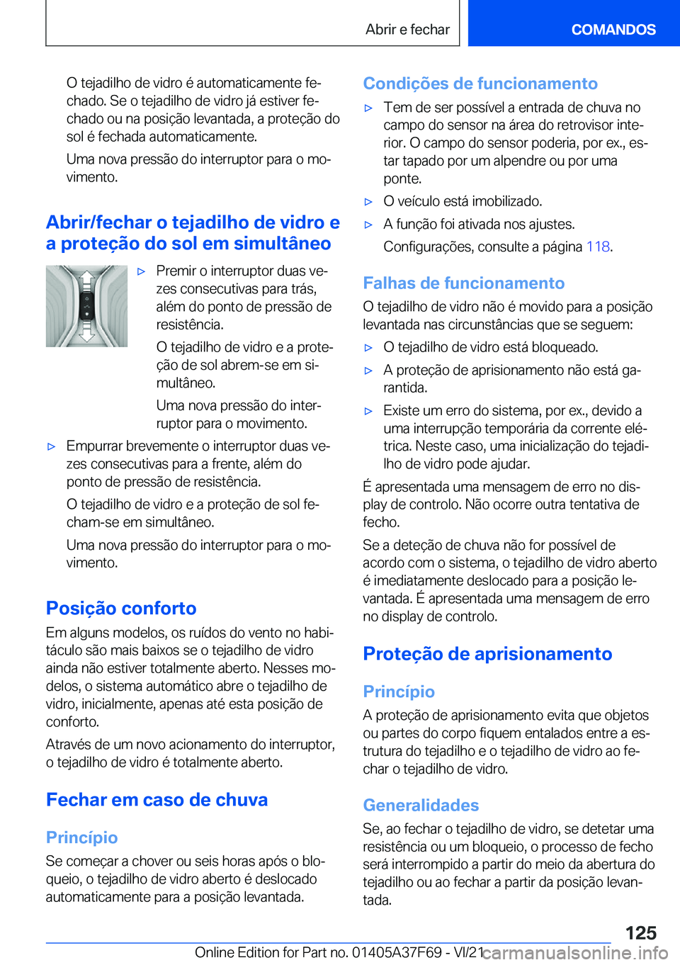 BMW M3 2022  Manual do condutor (in Portuguese) �O��t�e�j�a�d�i�l�h�o��d�e��v�i�d�r�o��é��a�u�t�o�m�a�t�i�c�a�m�e�n�t�e��f�eª
�c�h�a�d�o�.��S�e��o��t�e�j�a�d�i�l�h�o��d�e��v�i�d�r�o��j�á��e�s�t�i�v�e�r��f�eª �c�h�a�d�o��o�u��n