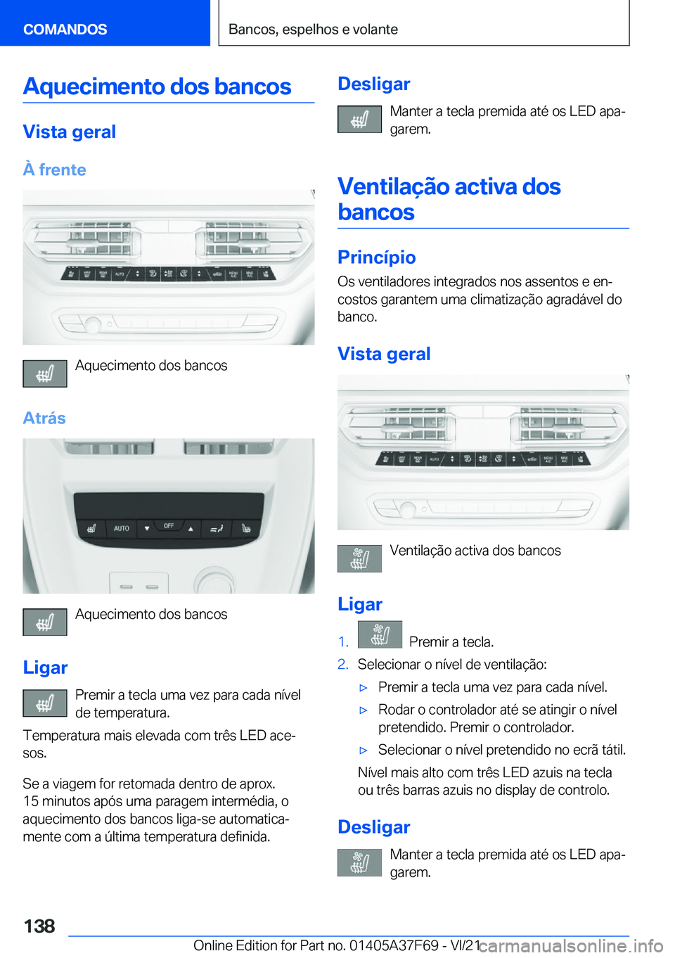 BMW M3 2022  Manual do condutor (in Portuguese) �A�q�u�e�c�i�m�e�n�t�o��d�o�s��b�a�n�c�o�s
�V�i�s�t�a��g�e�r�a�l�À��f�r�e�n�t�e
�A�q�u�e�c�i�m�e�n�t�o��d�o�s��b�a�n�c�o�s
�A�t�r�á�s
�A�q�u�e�c�i�m�e�n�t�o��d�o�s��b�a�n�c�o�s
�L�i�g�a�r �P