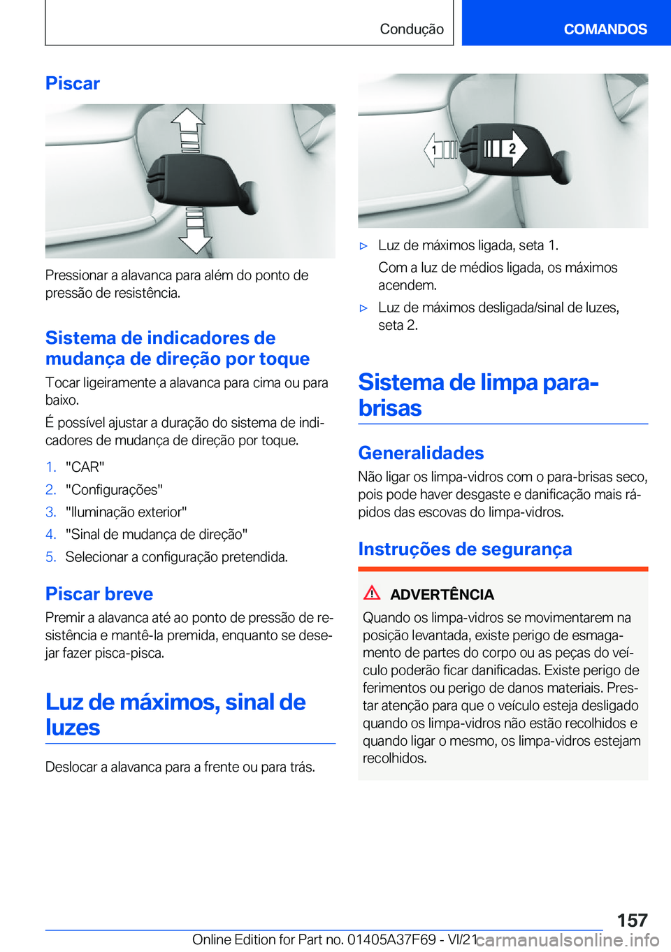 BMW M3 2022  Manual do condutor (in Portuguese) �P�i�s�c�a�r
�P�r�e�s�s�i�o�n�a�r��a��a�l�a�v�a�n�c�a��p�a�r�a��a�l�é�m��d�o��p�o�n�t�o��d�e
�p�r�e�s�s�ã�o��d�e��r�e�s�i�s�t�ê�n�c�i�a�.
�S�i�s�t�e�m�a��d�e��i�n�d�i�c�a�d�o�r�e�s��d�e