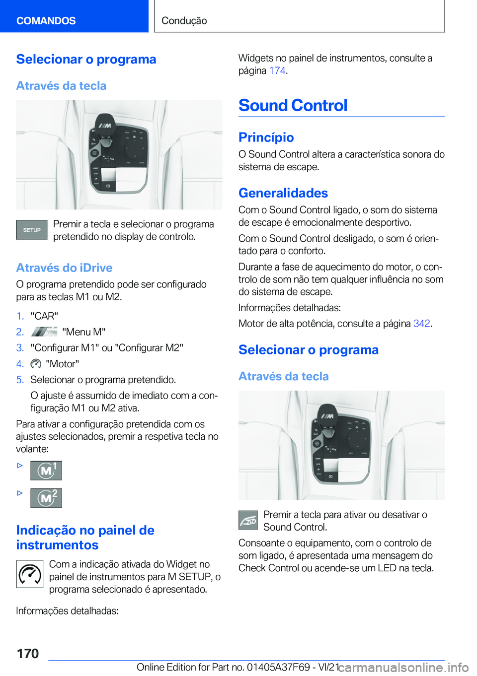 BMW M3 2022  Manual do condutor (in Portuguese) �S�e�l�e�c�i�o�n�a�r��o��p�r�o�g�r�a�m�a�A�t�r�a�v�é�s��d�a��t�e�c�l�a
�P�r�e�m�i�r��a��t�e�c�l�a��e��s�e�l�e�c�i�o�n�a�r��o��p�r�o�g�r�a�m�a�p�r�e�t�e�n�d�i�d�o��n�o��d�i�s�p�l�a�y��d�e