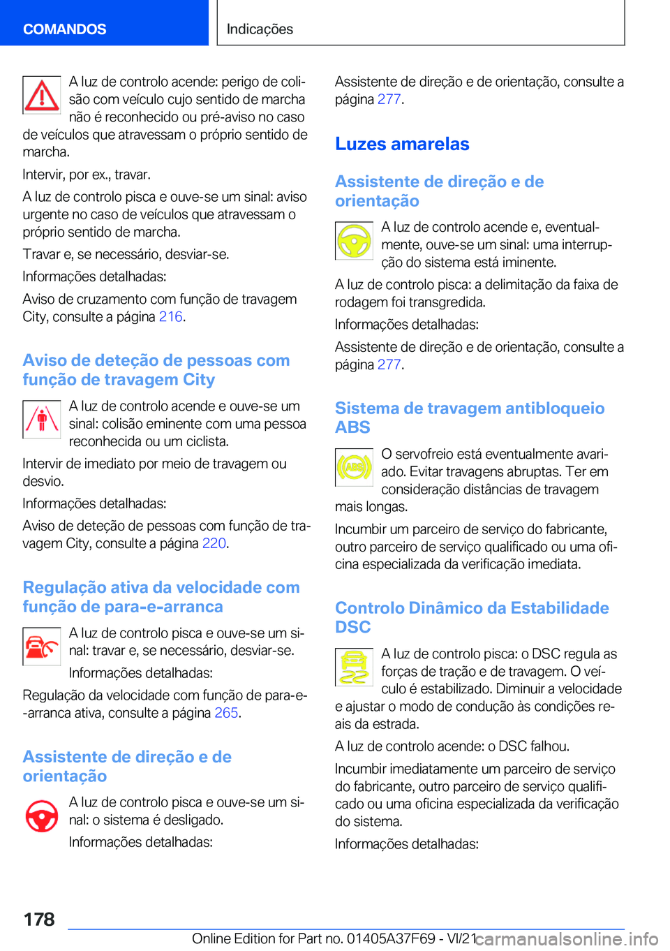 BMW M3 2022  Manual do condutor (in Portuguese) �A��l�u�z��d�e��c�o�n�t�r�o�l�o��a�c�e�n�d�e�:��p�e�r�i�g�o��d�e��c�o�l�iª
�s�ã�o��c�o�m��v�e�