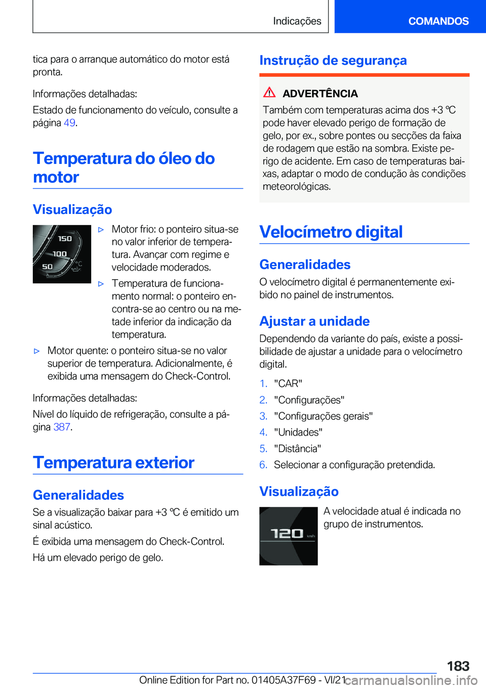 BMW M3 2022  Manual do condutor (in Portuguese) �t�i�c�a��p�a�r�a��o��a�r�r�a�n�q�u�e��a�u�t�o�m�á�t�i�c�o��d�o��m�o�t�o�r��e�s�t�á
�p�r�o�n�t�a�.
�I�n�f�o�r�m�a�