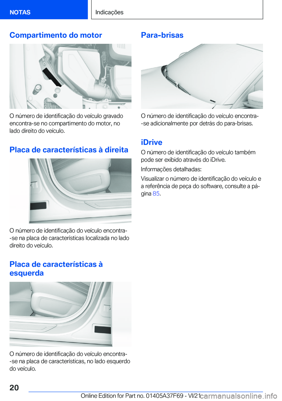 BMW M3 2022  Manual do condutor (in Portuguese) �C�o�m�p�a�r�t�i�m�e�n�t�o��d�o��m�o�t�o�r
�O��n�
