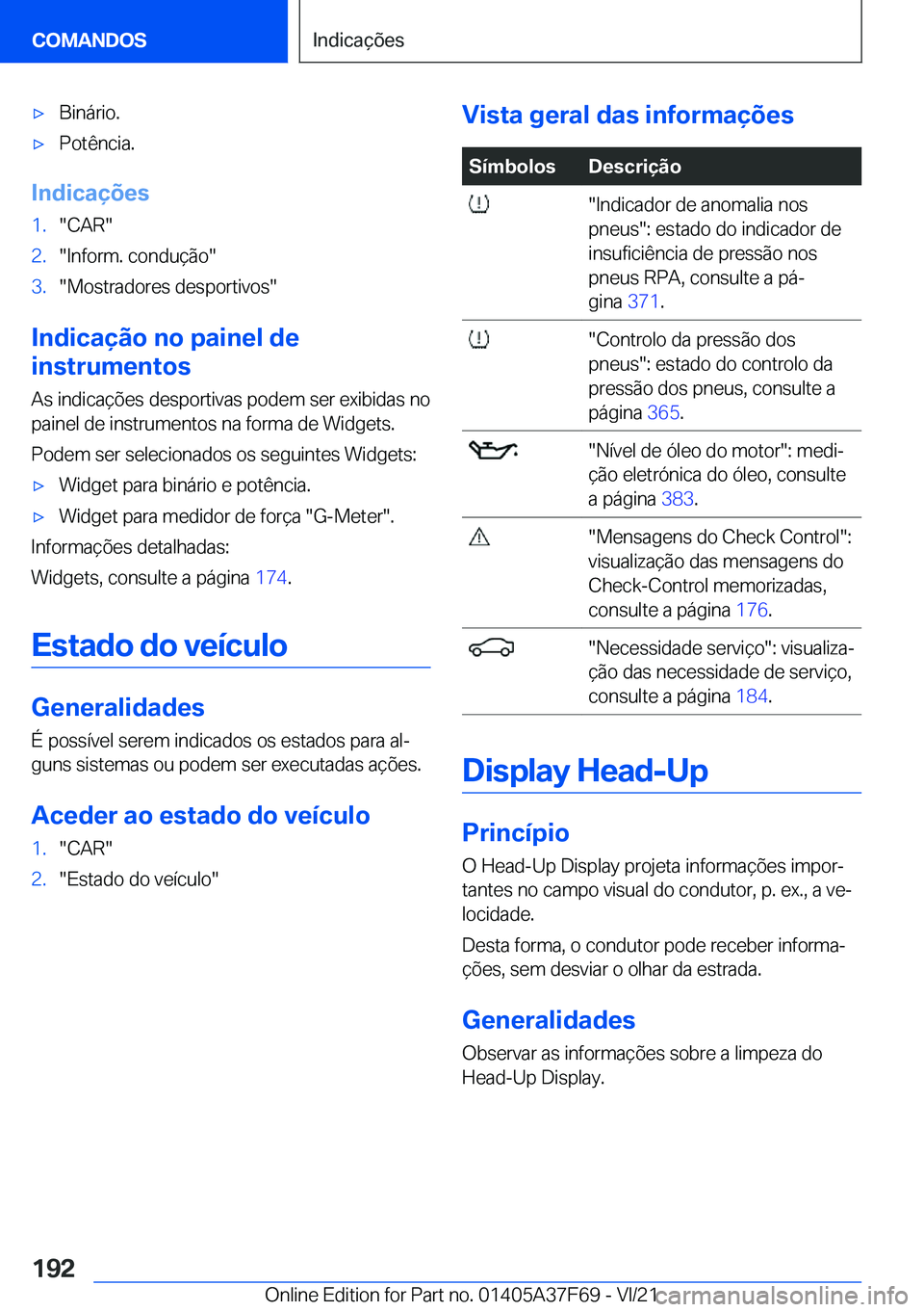 BMW M3 2022  Manual do condutor (in Portuguese) 'x�B�i�n�á�r�i�o�.'x�P�o�t�ê�n�c�i�a�.
�I�n�d�i�c�a�