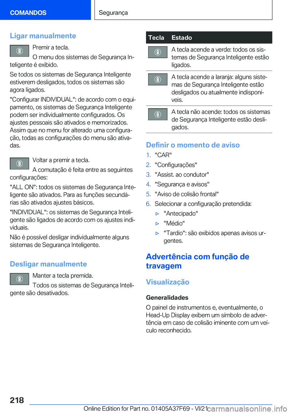 BMW M3 2022  Manual do condutor (in Portuguese) �L�i�g�a�r��m�a�n�u�a�l�m�e�n�t�e�P�r�e�m�i�r��a��t�e�c�l�a�.
�O��m�e�n�u��d�o�s��s�i�s�t�e�m�a�s��d�e��S�e�g�u�r�a�n�