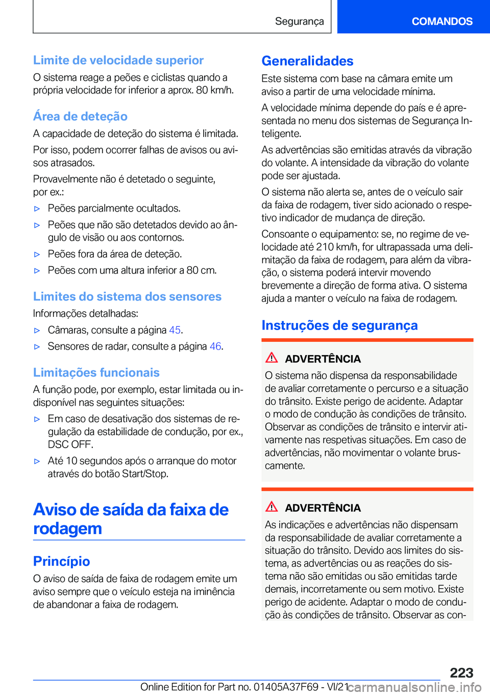 BMW M3 2022  Manual do condutor (in Portuguese) �L�i�m�i�t�e��d�e��v�e�l�o�c�i�d�a�d�e��s�u�p�e�r�i�o�r
�O��s�i�s�t�e�m�a��r�e�a�g�e��a��p�e�õ�e�s��e��c�i�c�l�i�s�t�a�s��q�u�a�n�d�o��a
�p�r�ó�p�r�i�a��v�e�l�o�c�i�d�a�d�e��f�o�r��i�n