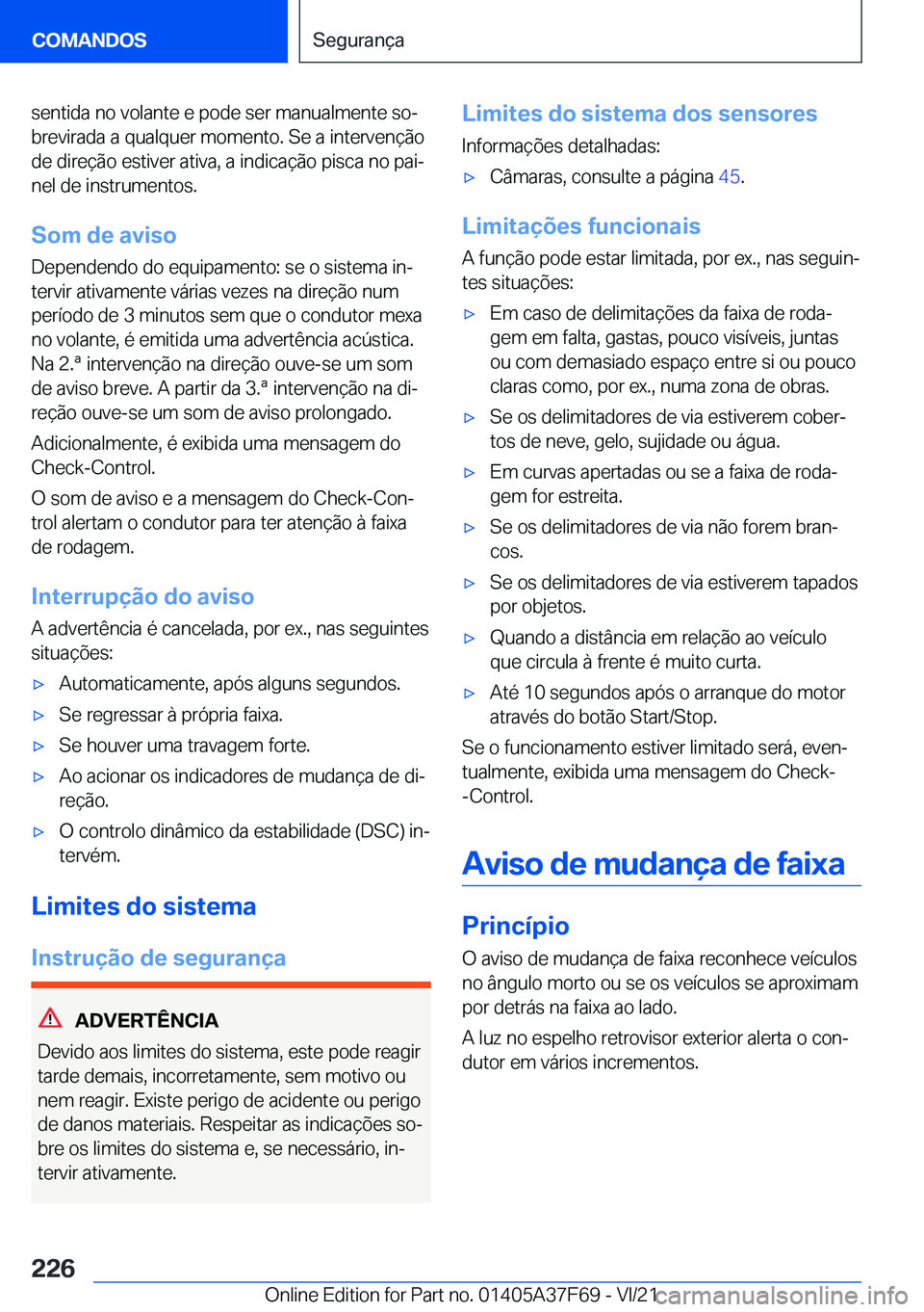 BMW M3 2022  Manual do condutor (in Portuguese) �s�e�n�t�i�d�a��n�o��v�o�l�a�n�t�e��e��p�o�d�e��s�e�r��m�a�n�u�a�l�m�e�n�t�e��s�oª
�b�r�e�v�i�r�a�d�a��a��q�u�a�l�q�u�e�r��m�o�m�e�n�t�o�.��S�e��a��i�n�t�e�r�v�e�n�