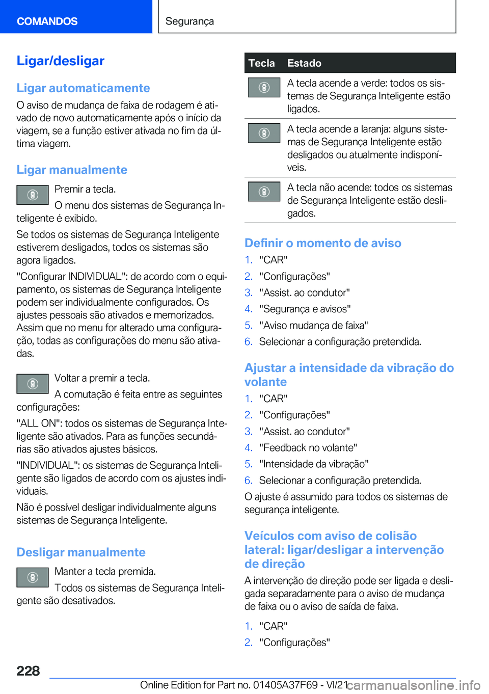 BMW M3 2022  Manual do condutor (in Portuguese) �L�i�g�a�r�/�d�e�s�l�i�g�a�r
�L�i�g�a�r��a�u�t�o�m�a�t�i�c�a�m�e�n�t�e �O��a�v�i�s�o��d�e��m�u�d�a�n�