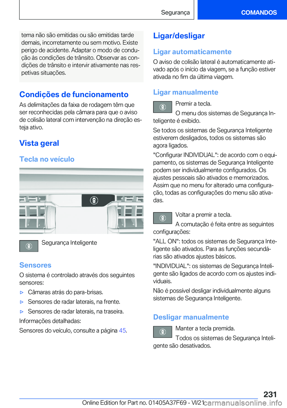 BMW M3 2022  Manual do condutor (in Portuguese) �t�e�m�a��n�ã�o��s�ã�o��e�m�i�t�i�d�a�s��o�u��s�ã�o��e�m�i�t�i�d�a�s��t�a�r�d�e
�d�e�m�a�i�s�,��i�n�c�o�r�r�e�t�a�m�e�n�t�e��o�u��s�e�m��m�o�t�i�v�o�.��E�x�i�s�t�e
�p�e�r�i�g�o��d�e��