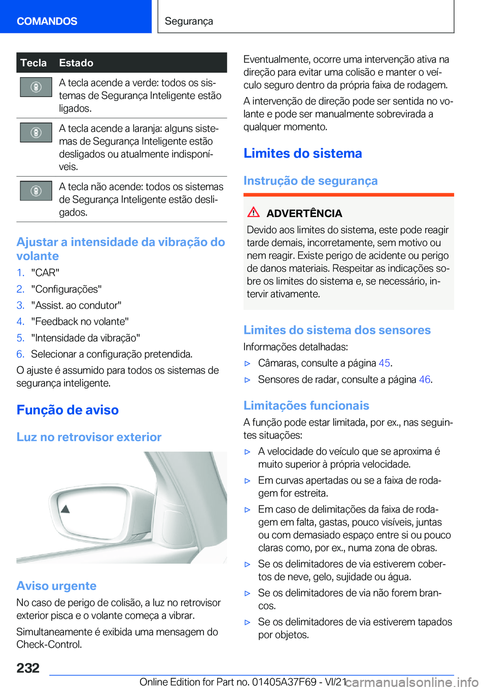 BMW M3 2022  Manual do condutor (in Portuguese) �T�e�c�l�a�E�s�t�a�d�o�A��t�e�c�l�a��a�c�e�n�d�e��a��v�e�r�d�e�:��t�o�d�o�s��o�s��s�i�sª
�t�e�m�a�s��d�e��S�e�g�u�r�a�n�
