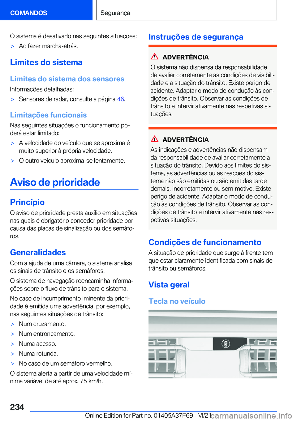 BMW M3 2022  Manual do condutor (in Portuguese) �O��s�i�s�t�e�m�a��é��d�e�s�a�t�i�v�a�d�o��n�a�s��s�e�g�u�i�n�t�e�s��s�i�t�u�a�