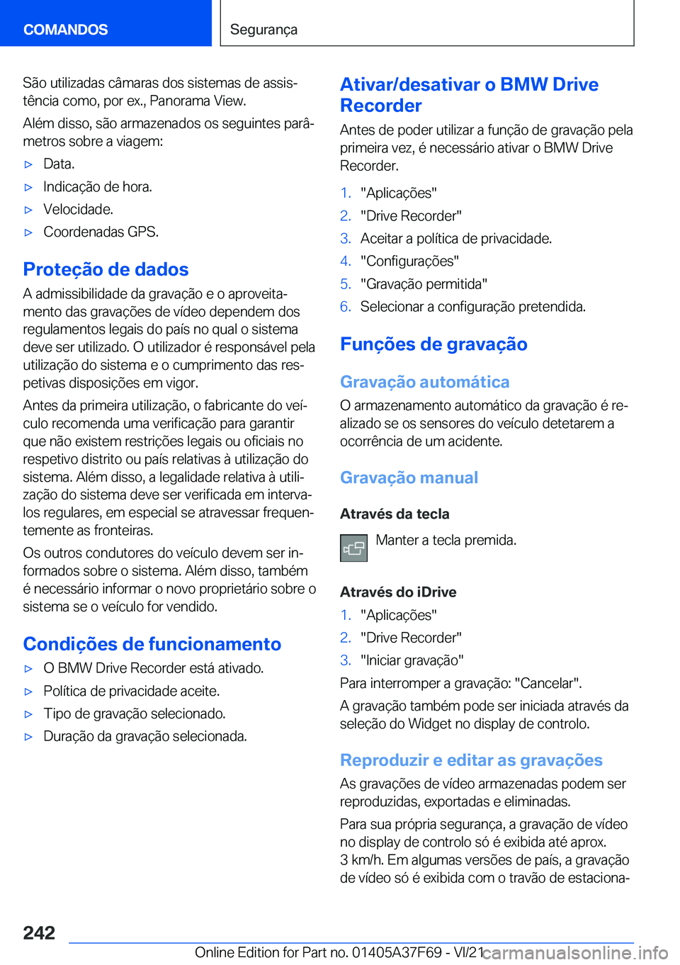 BMW M3 2022  Manual do condutor (in Portuguese) �S�ã�o��u�t�i�l�i�z�a�d�a�s��c�â�m�a�r�a�s��d�o�s��s�i�s�t�e�m�a�s��d�e��a�s�s�i�sª
�t�ê�n�c�i�a��c�o�m�o�,��p�o�r��e�x�.�,��P�a�n�o�r�a�m�a��V�i�e�w�.
�A�l�é�m��d�i�s�s�o�,��s�ã�o